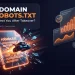 Does an Aged Domain’s Old robots.txt Still Affect It After You Take Over?