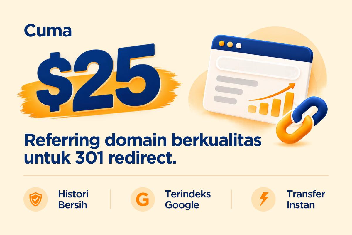 Cuma $25: referring domain berkualitas untuk 301 redirect, dengan histori bersih, terindeks Google, dan transfer instan.